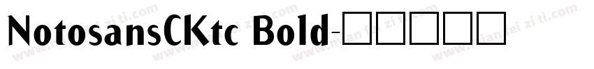 NotosansCKtc Bold字体转换